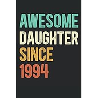 Awesome Daughter Since 1994: College Ruled Line Paper, Notebooks, Composition Books For Students, Artists, Writers and Teachers