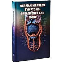 German Measles Symptoms, Treatments and More: Learn about German measles, including symptoms and available treatments. Educate yourself on this viral infection for informed health decisions. German Measles Symptoms, Treatments and More: Learn about German measles, including symptoms and available treatments. Educate yourself on this viral infection for informed health decisions. Paperback