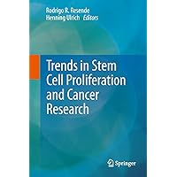 Trends in Stem Cell Proliferation and Cancer Research Trends in Stem Cell Proliferation and Cancer Research Kindle Hardcover Paperback