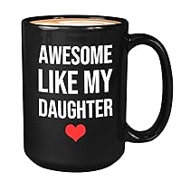 Dad Gift Coffee Mug 15oz Black - awesome like my daughter - Cool Dads Fathers Day Dad Cup Man Inspiring Funny Ideas