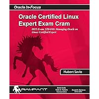 Oracle Certified Linux Expert Exam Cram: OCE Exam: 1Z0-046: Managing Oracle on Linux Certified Expert (Oracle In-Focus Series) Oracle Certified Linux Expert Exam Cram: OCE Exam: 1Z0-046: Managing Oracle on Linux Certified Expert (Oracle In-Focus Series) Paperback