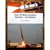 How To Make Amateur Rockets - 2nd Edition How To Make Amateur Rockets - 2nd Edition Paperback
