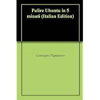 Pulire Ubuntu in 5 minuti (Italian Edition)