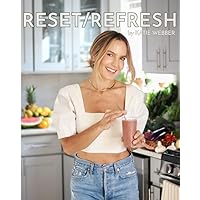 Reset/Refresh: Cleansing, nourishing, delicious recipes for your everyday.