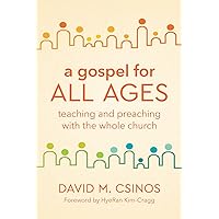 A Gospel for All Ages: Teaching and Preaching with the Whole Church A Gospel for All Ages: Teaching and Preaching with the Whole Church Paperback Kindle