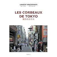LES CORBEAUX DE TOKYO: Tome 1 (French Edition) LES CORBEAUX DE TOKYO: Tome 1 (French Edition) Paperback