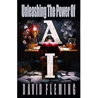 UNLEASHING THE POWER OF AI UNLEASHING THE POWER OF AI Paperback