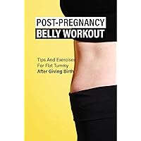 Post-Pregnancy Belly Workout: Tips And Exercises For Flat Tummy After Giving Birth