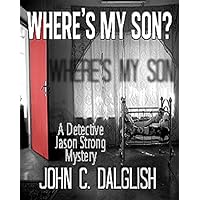 WHERE'S MY SON? (Clean Suspense) (Detective Jason Strong Book 1) WHERE'S MY SON? (Clean Suspense) (Detective Jason Strong Book 1) Kindle Audible Audiobook Paperback