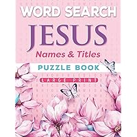 Jesus' Names and Titles Word Search: Amazing Bible Themed Puzzle Book Jesus' Names and Titles Word Search: Amazing Bible Themed Puzzle Book Paperback