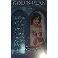God's Plan for Fibroids Ovarian Cyst and Endometriosis