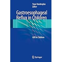 Gastroesophageal Reflux in Children: GER in Children Gastroesophageal Reflux in Children: GER in Children Kindle Hardcover Paperback