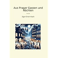 Aus Prager Gassen und Nächten (Classic Books) (German Edition) Aus Prager Gassen und Nächten (Classic Books) (German Edition) Kindle Hardcover Paperback