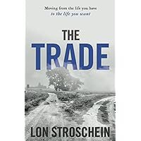 The Trade: Moving From the Life You Have to the Life You Want The Trade: Moving From the Life You Have to the Life You Want Paperback Audible Audiobook Kindle Hardcover