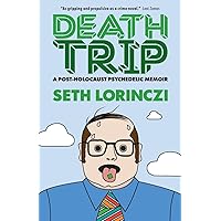 Death Trip: A Post-Holocaust Psychedelic Memoir Death Trip: A Post-Holocaust Psychedelic Memoir Paperback Kindle