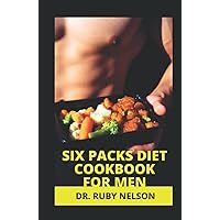 SIX PACKS DIET COOKBOOK FOR MEN: Delicious Bodybuilding Recipes For Gaining Lean Muscles And Building Abs For Men SIX PACKS DIET COOKBOOK FOR MEN: Delicious Bodybuilding Recipes For Gaining Lean Muscles And Building Abs For Men Hardcover Paperback