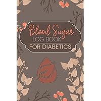 Blood Sugar Log Book for Diabetics: Monitor Diabetes with a 120-Week Glucose Journal: Daily Blood Sugar Tracking, 4 Times a Day, Before and After Diabetic Glucose Tracker