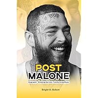 Post Malone: Biography - Breaking Barriers, Transforming Music Post Malone: Biography - Breaking Barriers, Transforming Music Paperback Kindle