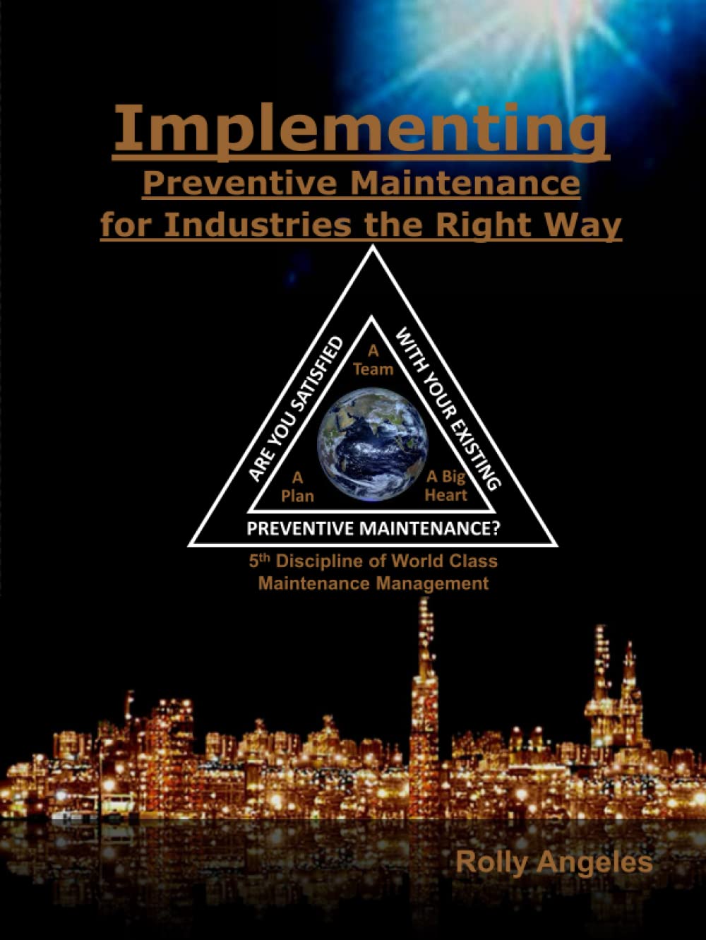 Implementing Preventive Maintenance for Industries The Right Way: 5th Discipline on World Class Maintenance Management