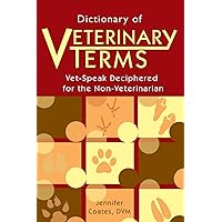 Dictionary of Veterinary Terms: Vet Speak Deciphered for the Non Veterinarian Dictionary of Veterinary Terms: Vet Speak Deciphered for the Non Veterinarian Paperback Kindle