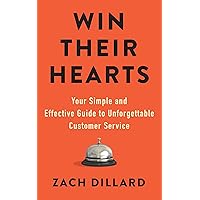 Win Their Hearts: Your Simple and Effective Guide to Unforgettable Customer Service
