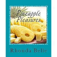 Pineapple Pleasures: 60 #Delish Pineapple Recipes (60 Super Recipes) Pineapple Pleasures: 60 #Delish Pineapple Recipes (60 Super Recipes) Paperback Kindle