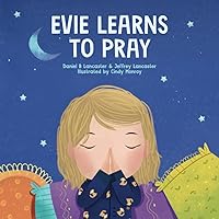 Evie Learns to Pray: A Childrens Book About Jesus and Prayer (Powerful Kids in the War Room)