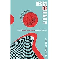 Design For Identity: How to Design Authentically for a Diverse World Design For Identity: How to Design Authentically for a Diverse World Paperback Audible Audiobook Kindle Hardcover