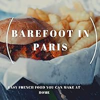 Barefoot in Paris: Easy French Food You Can Make at Home (Barefoot Contessa) Barefoot in Paris: Easy French Food You Can Make at Home (Barefoot Contessa) Hardcover Kindle Audible Audiobook Spiral-bound