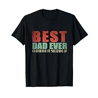 Best Dad Ever With Funny Saying Gifts Fathers Day Dad T-Shirt