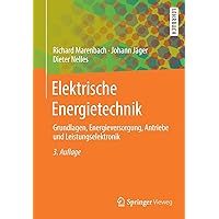 Elektrische Energietechnik: Grundlagen, Energieversorgung, Antriebe und Leistungselektronik (German Edition) Elektrische Energietechnik: Grundlagen, Energieversorgung, Antriebe und Leistungselektronik (German Edition) Paperback