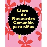 Libro de Recuerdos Comunión para niñas: El cuaderno personalizado original para regalar que hará que su día sea especial. (Spanish Edition)