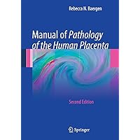 Manual of Pathology of the Human Placenta: Second Edition Manual of Pathology of the Human Placenta: Second Edition Paperback Kindle