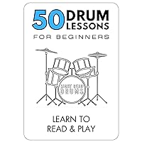 50 Drum Lessons For Beginners: Learn To Read & Play