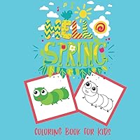 Hello Spring Coloring Book for Kids: Cute Easy Big Coloring Pages for Kids, Toddlers, Preschoolers Boys and Girls. Spring Time Activity Book with ... for Kids 2-6 Ages Boys Girls Kindergarten)