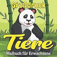 Großdruck Tiere Malbuch für Erwachsene: Einfache schöne und beruhigende Tiermuster zum Ausmalen für Stressabbau | malbuch tiere für erwachsene (German Edition)