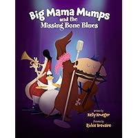 Big Mama Mumps and the Missing Bone Blues Big Mama Mumps and the Missing Bone Blues Paperback