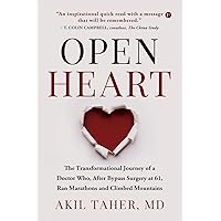 OPEN HEART: The Transformational Journey of a Doctor Who, After Bypass Surgery at 61, Ran Marathons and Climbed Mountains OPEN HEART: The Transformational Journey of a Doctor Who, After Bypass Surgery at 61, Ran Marathons and Climbed Mountains Paperback Audible Audiobook Kindle