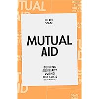 Mutual Aid: Building Solidarity During This Crisis (and the Next) Mutual Aid: Building Solidarity During This Crisis (and the Next) Paperback Kindle Audible Audiobook Audio CD