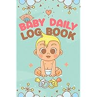 Baby Daily Log Book: Track your newborn's feedings (bottle, pumping, and breastfeeding log)