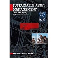 Sustainable Asset Management: Linking Assets, People, and Processes for Results Sustainable Asset Management: Linking Assets, People, and Processes for Results Hardcover