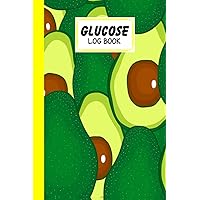 Glucose Log Book: Blood Sugar Log Book avocado Cover, Diabetes Tracker, Blood Sugar Log Book and Daily Food Journal, Blood Glucose Log Book | 120 Pages, Size 6