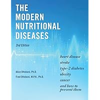 The Modern Nutritional Diseases: and How to Prevent Them (Second Edition) The Modern Nutritional Diseases: and How to Prevent Them (Second Edition) Paperback Kindle
