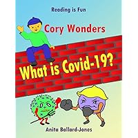 Cory Wonders What is Covid-19? Cory Wonders What is Covid-19? Paperback Kindle