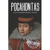 Pocahontas: A Life from Beginning to End (Native American History)