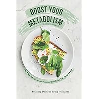 Boost Your Metabolism Diet & Cookbook: The Little Metabolism Booster Diet Book for Weight Loss