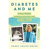Diabetes and Me: Living a Healthy and Empowered Life in the Face of Diabetes Diabetes and Me: Living a Healthy and Empowered Life in the Face of Diabetes Hardcover Audible Audiobook Kindle