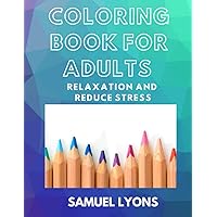 Coloring Book for Adults Relaxation and Reduce Stress Coloring Book for Adults Relaxation and Reduce Stress Paperback