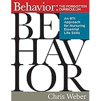 Behavior: The Forgotten Curriculum -- An RTI Approach for Nurturing Essential Life Skills (Transform Your Differentiated Instruction, Assessment, and Behavior-Management Strategies)