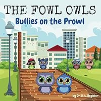 The Fowl Owls: Bullies on the Prowl